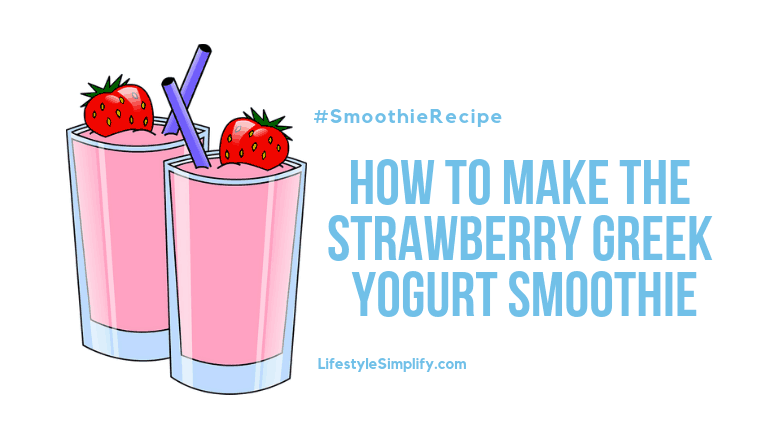 How to Make the Strawberry Greek Yogurt Smoothie