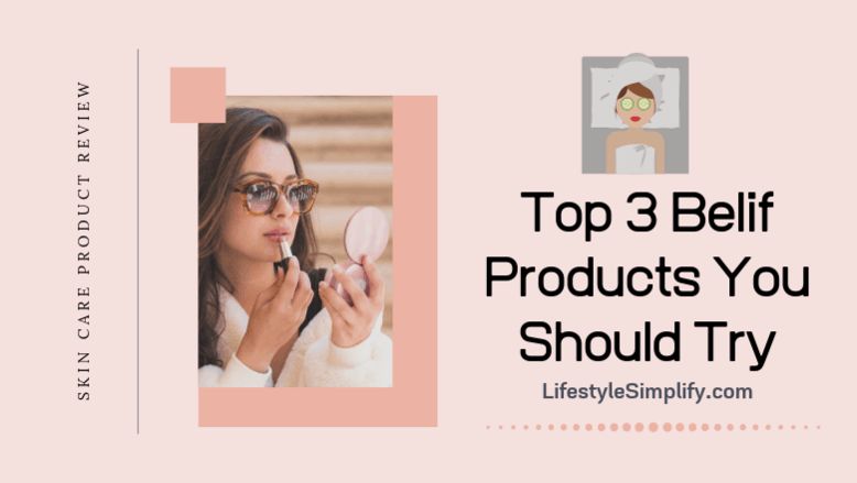 Top 3 Belif Products You Should Try