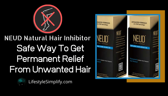 NEUD Natural Hair Inhibitor: Safe Way To Get Permanent Relief From Unwanted Hair