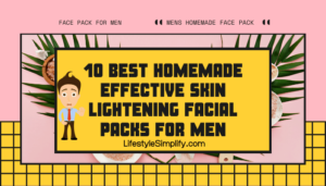 Best Homemade Effective Skin Lightening Facial Packs for Men