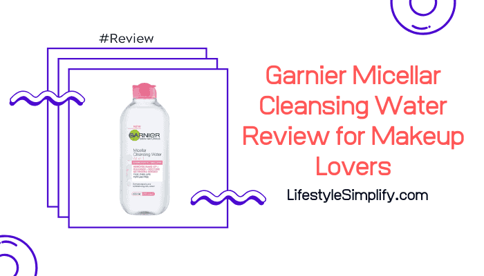 Garnier Micellar Cleansing Water Review