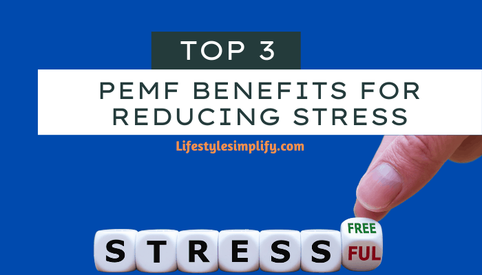 PEMF Benefits For Reducing Stress