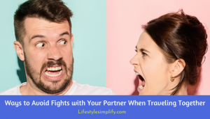 Ways to Avoid Fights with Partner When Traveling Together