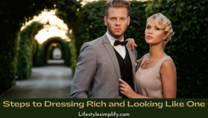 Steps to Dressing Rich and Looking Like One