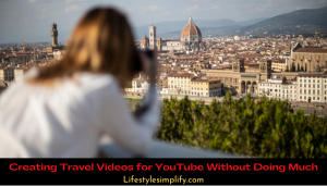 Creating Travel Videos for YouTube