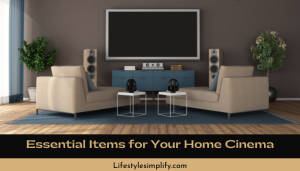 Essential Items for Your Home Cinema