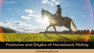 Features and Styles of Horseback Riding