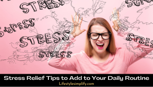 Stress Relief Tips to Add to Your Daily Routine