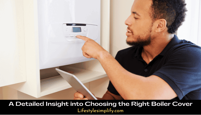 A Detailed Insight into Choosing the Right Boiler Cover