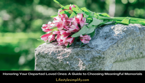 Guide to Choosing Meaningful Memorials